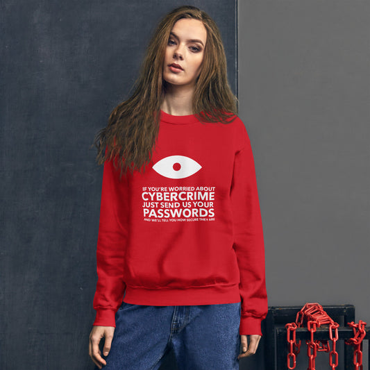 If you’re worried about cybercrime, just send us your passwords and we’ll tell you how secure they are - Unisex Sweatshirt (white text) by DarkByteGear