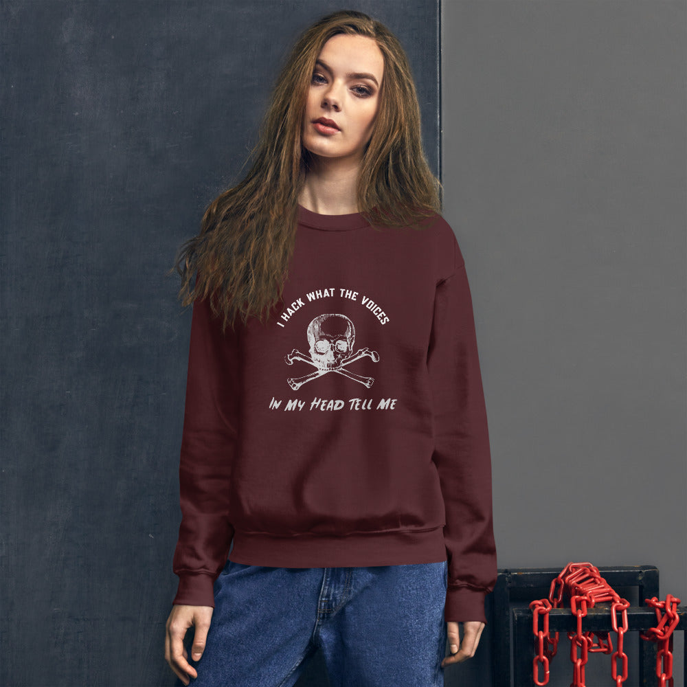 I Hack What The Voices In My Head Tell Me - Unisex Sweatshirt by DarkByteGear