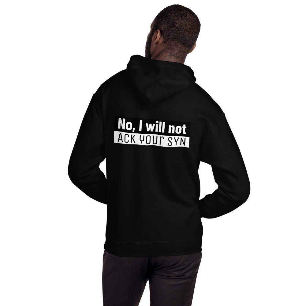 No, I will not ACK your SYN - Unisex Hoodie by DarkByteGear