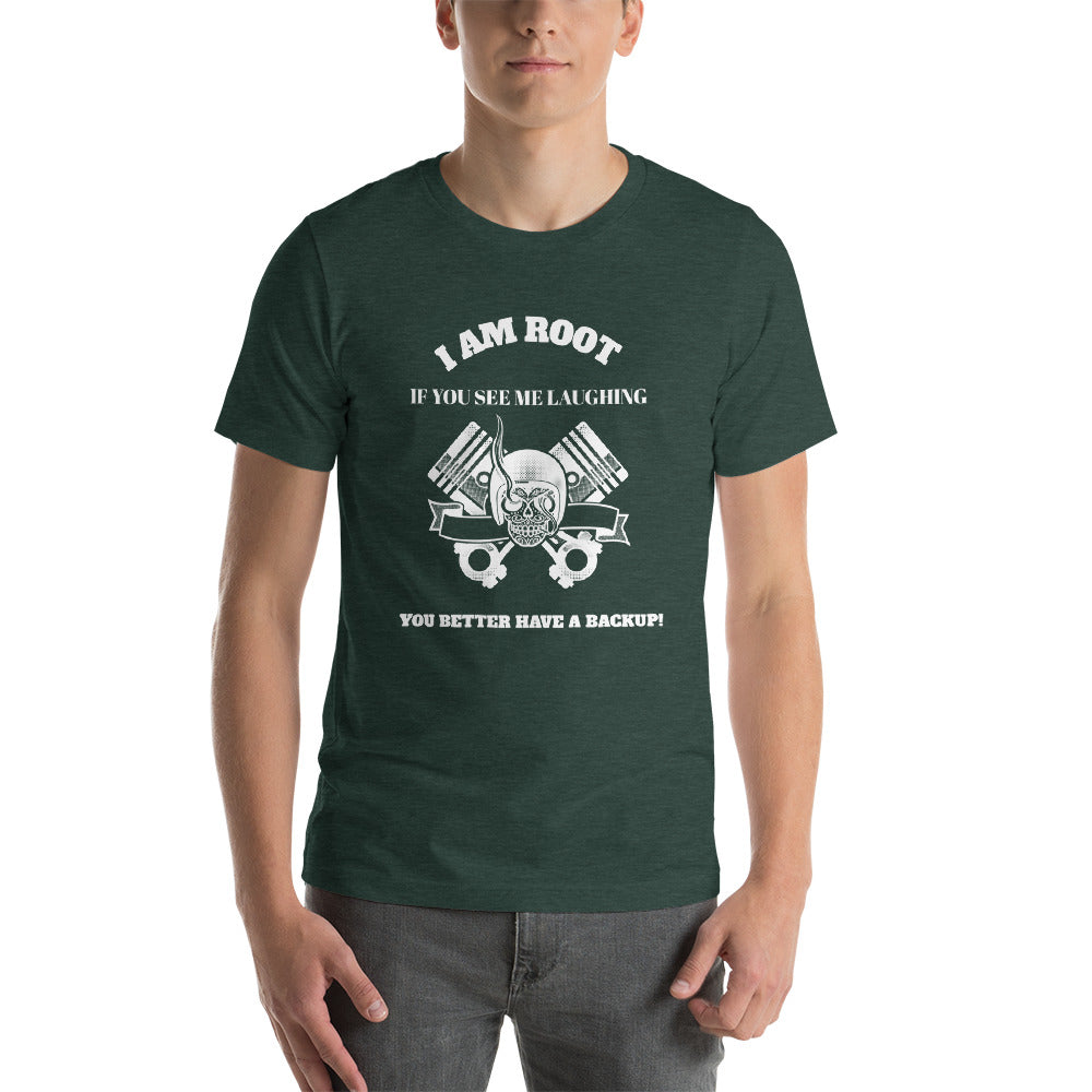I Am Root If You See Me Laughing You Better Have A Backup - Short-Sleeve Unisex T-Shirt (white text) by DarkByteGear