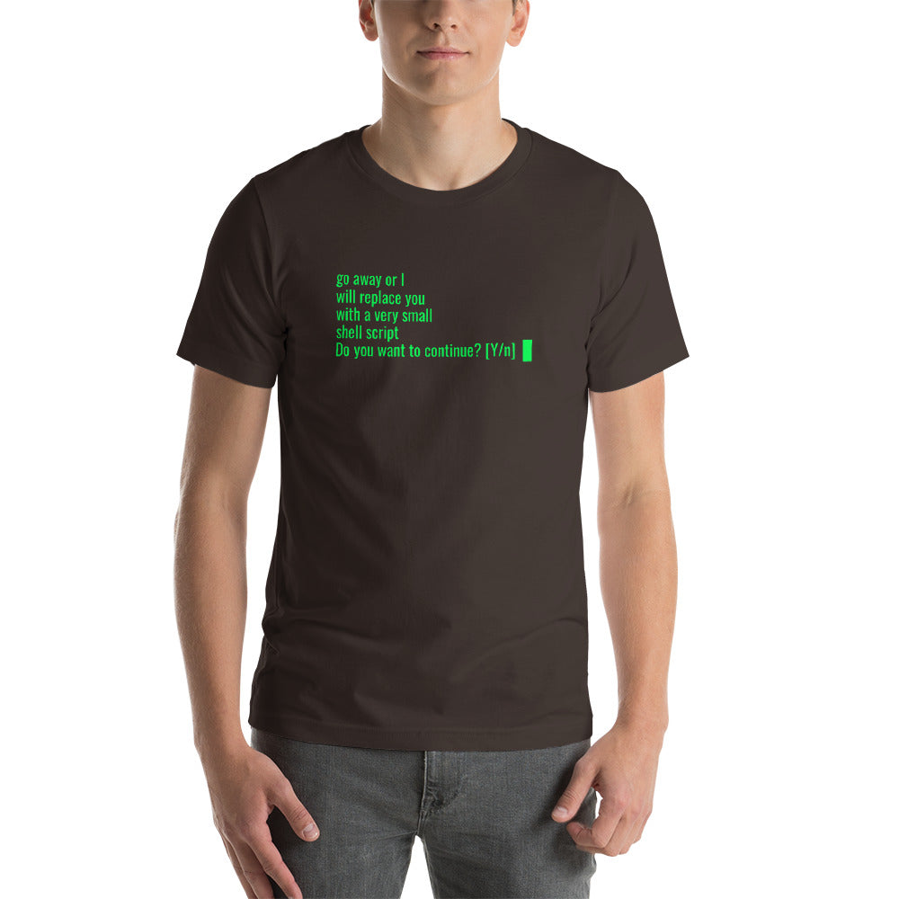 Go away or I will replace you with a very small Shell script - Short-Sleeve Unisex T-Shirt by DarkByteGear