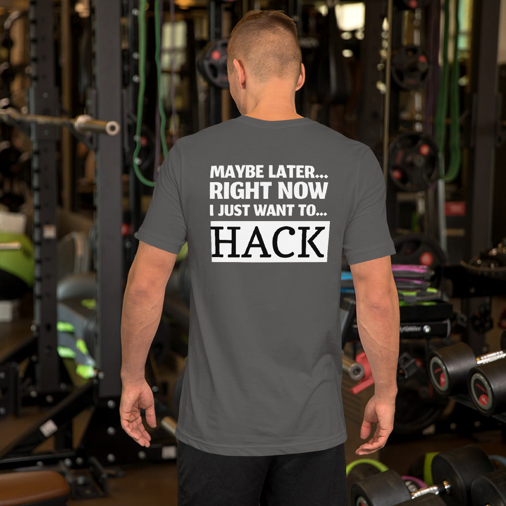 Maybe later... right now I just want to... hack - Short-Sleeve Unisex T-Shirt by DarkByteGear