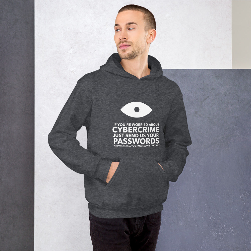 If you’re worried about cybercrime, just send us your passwords and we’ll tell you how secure they are - Unisex Hoodie by DarkByteGear