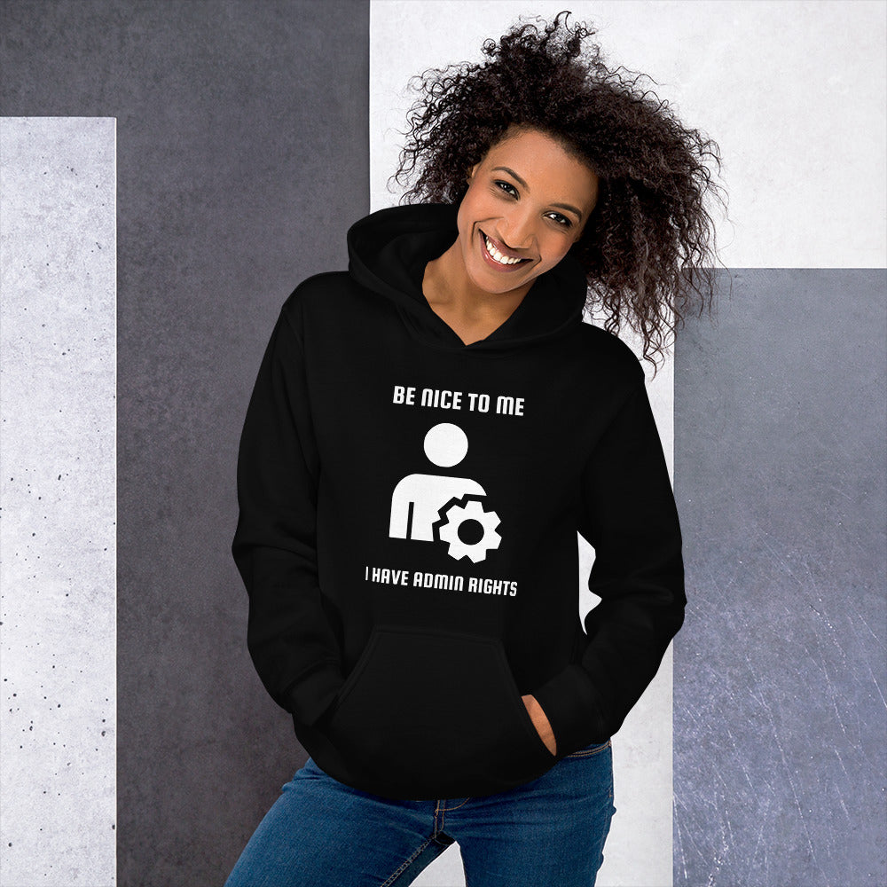 Be nice to me I have admin rights - Unisex Hoodie by DarkByteGear