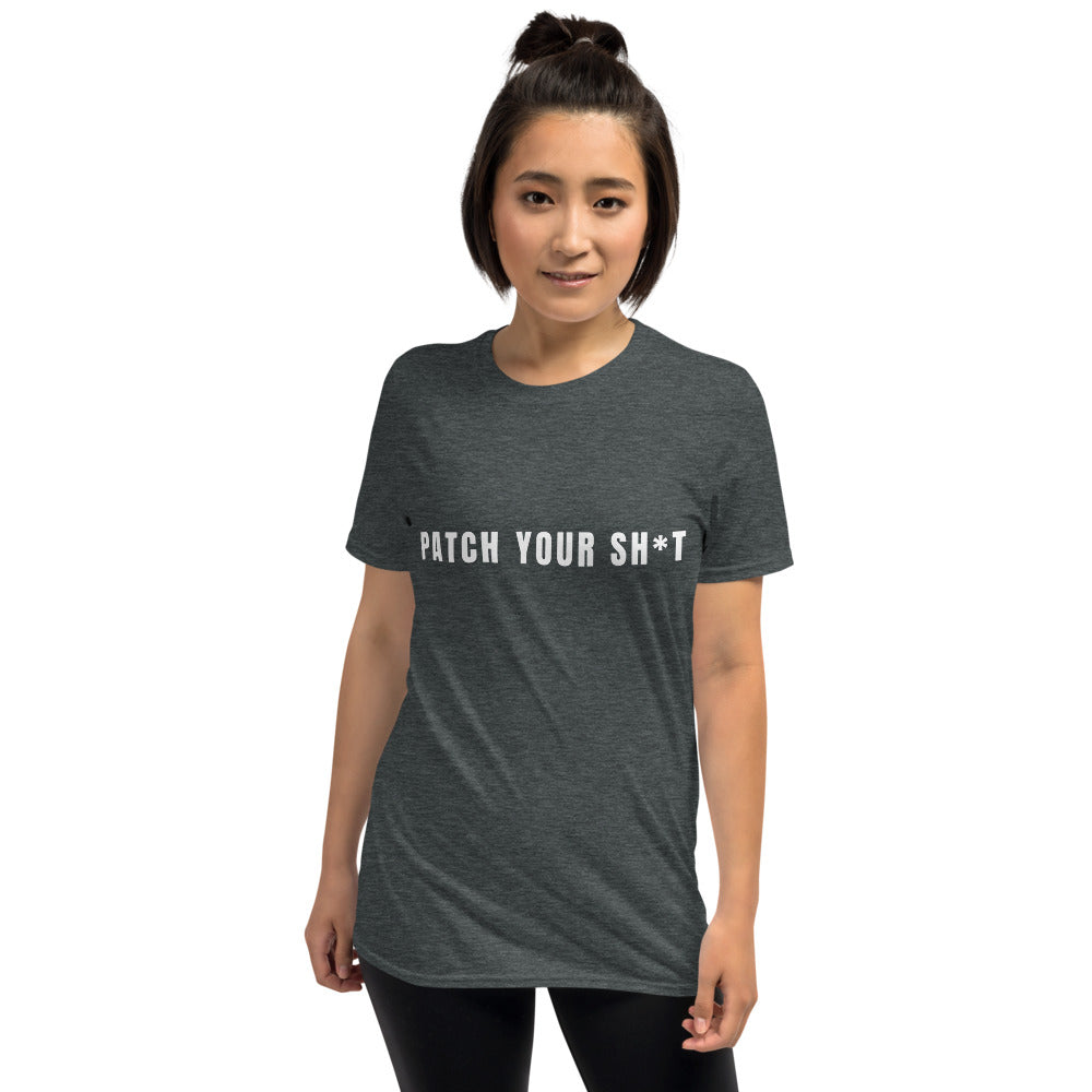 PATCH YOUR SH*T - Short-Sleeve Unisex T-Shirt (white text) by DarkByteGear