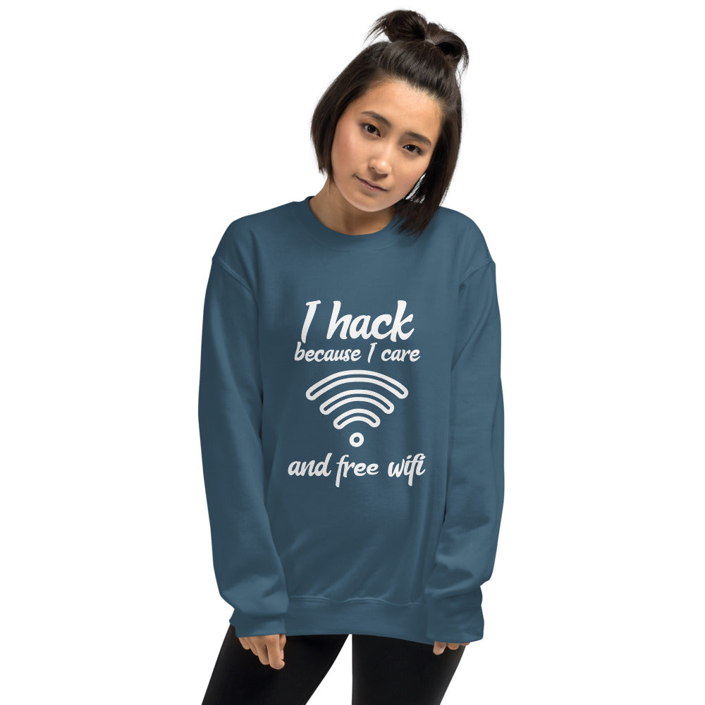 I hack because I care and free wifi - Unisex Sweatshirt (white text) by DarkByteGear