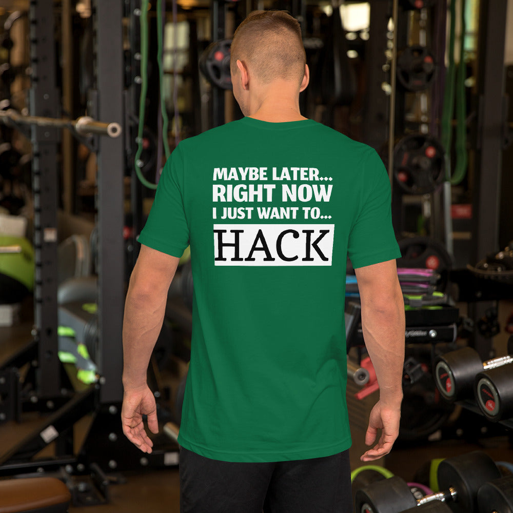 Maybe later... right now I just want to... hack - Short-Sleeve Unisex T-Shirt by DarkByteGear
