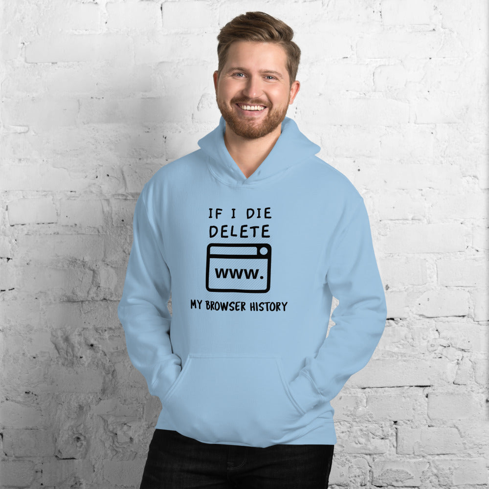 If I die, delete my browser history - Unisex Hoodie by DarkByteGear