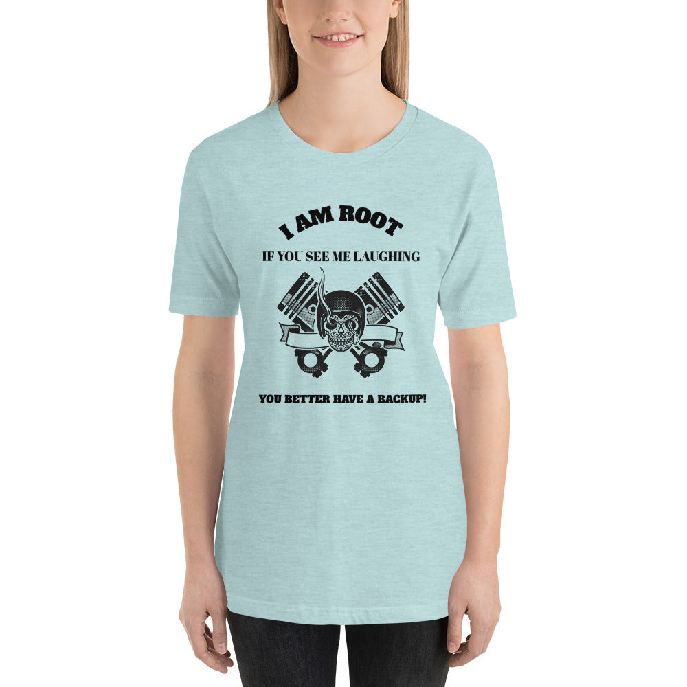 I Am Root If You See Me Laughing You Better Have A Backup - Short-Sleeve Unisex T-Shirt (black text) by DarkByteGear