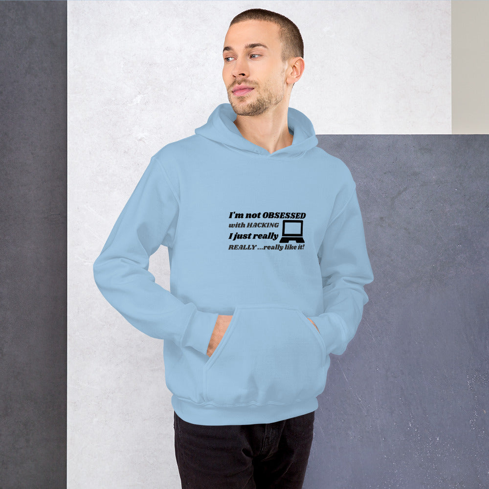 I'm not OBSESSED with HACKING - Unisex Hoodie (black text) by DarkByteGear