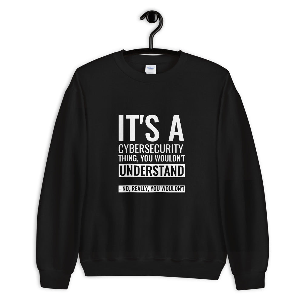It's a Cybersecurity thing - Unisex Sweatshirt by DarkByteGear