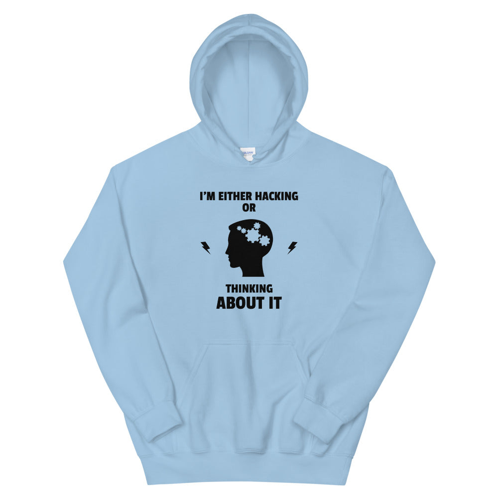 I'm either Hacking or thinking about it! - Unisex Hoodie by DarkByteGear