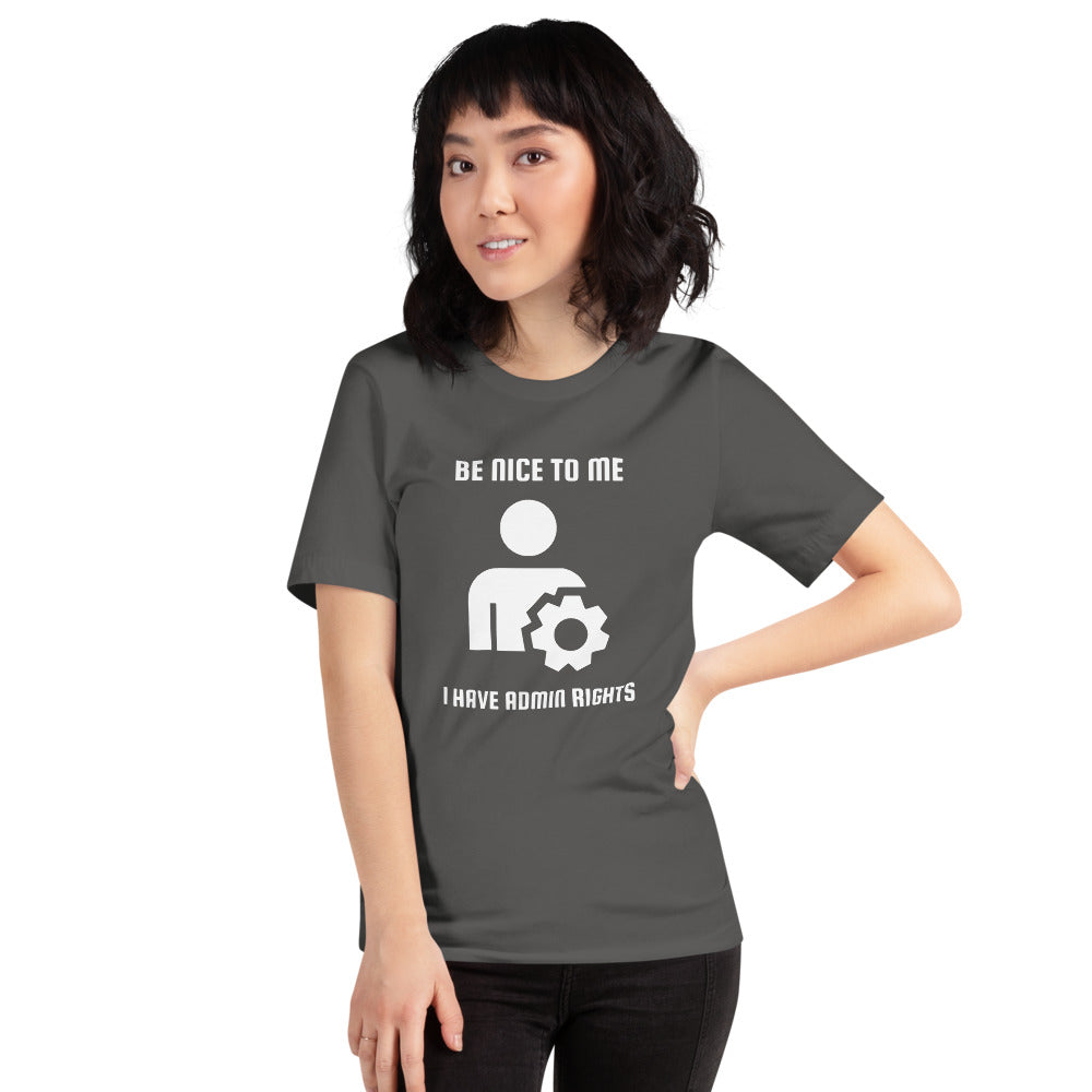 Be nice to me I have admin rights - Short-Sleeve Unisex T-Shirt (white text) by DarkByteGear