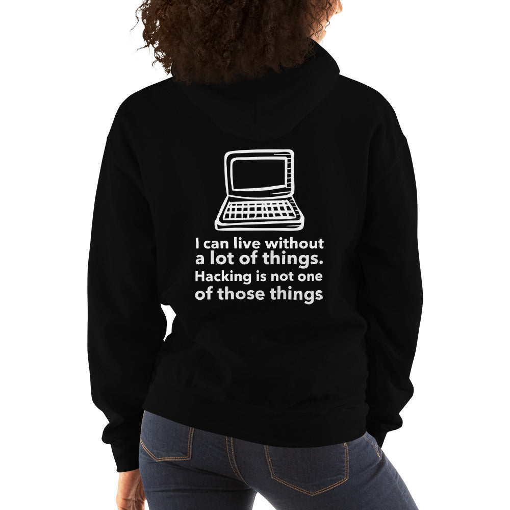 I can live without a lot of things. Hacking is not one Of those things - Unisex Hoodie by DarkByteGear