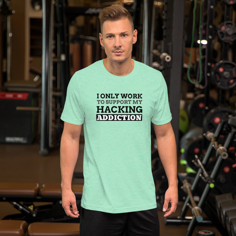I only work to support my hacking addiction - Short-Sleeve Unisex T-Shirt by DarkByteGear