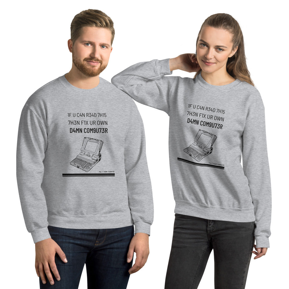 1F U C4N R34D 7H15 7H3N F1X UR OWN D4MN COM9U73R - Unisex Sweatshirt (black text) by DarkByteGear