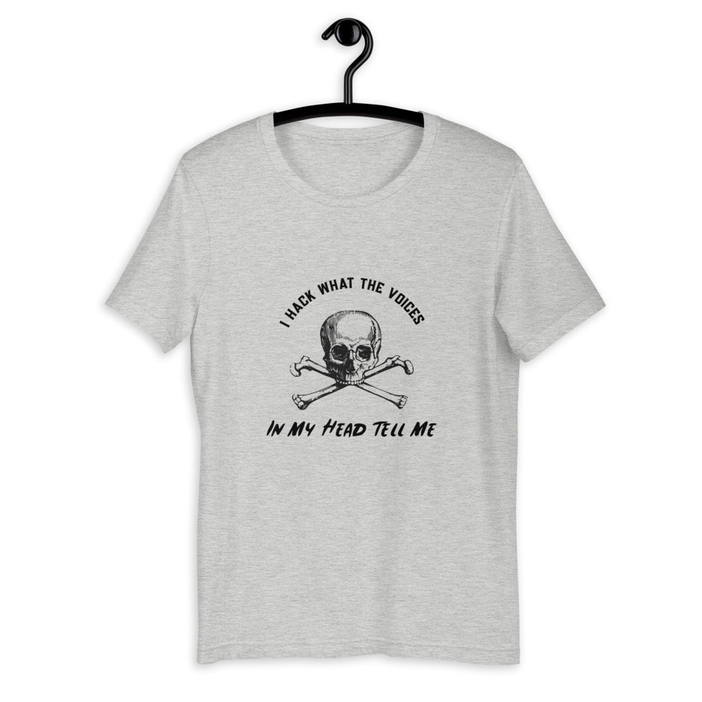 I Hack What The Voices In My Head Tell Me - Short-Sleeve Unisex T-Shirt ( black text) by DarkByteGear