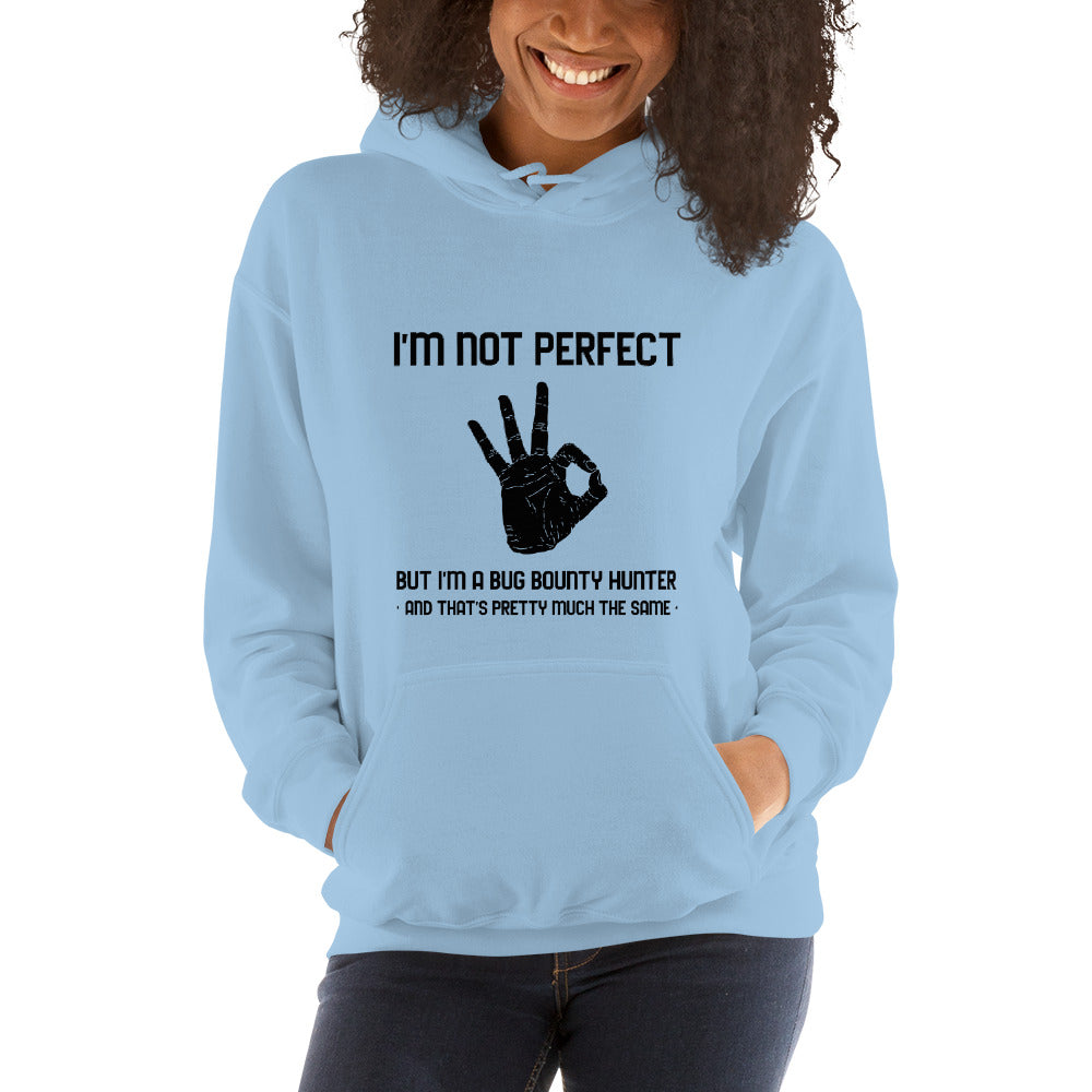 I'm not perfect but I'm a Bug Bounty Hunter and that's pretty much the same - Unisex Hoodie (black text) by DarkByteGear