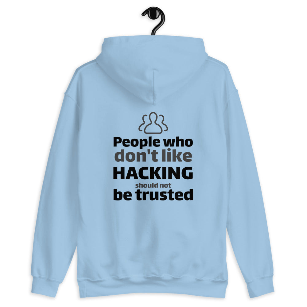 People who don't like HACKING should not be trusted - Unisex Hoodie (black text) by DarkByteGear