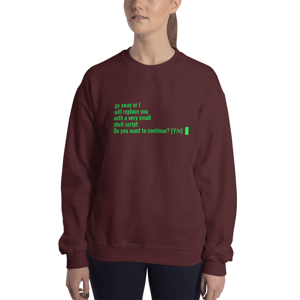 Go away or I will replace you with a very small Shell script - Unisex Sweatshirt by DarkByteGear