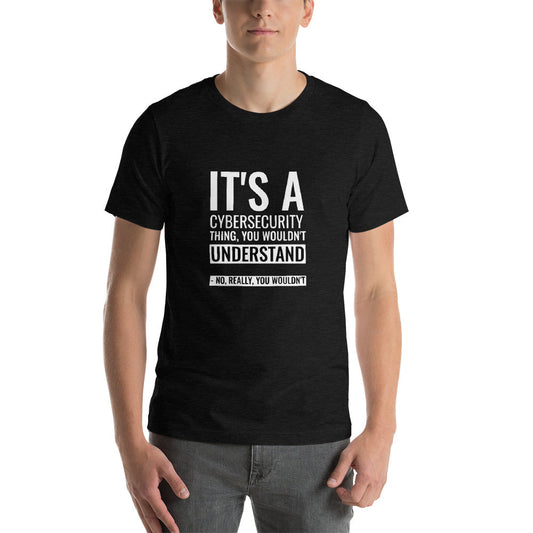 It's a Cybersecurity thing - Short-Sleeve Unisex T-Shirt by DarkByteGear