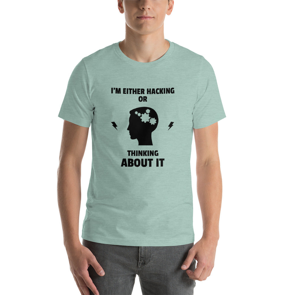 I'm either Hacking or thinking about it! - Short-Sleeve Unisex T-Shirt by DarkByteGear