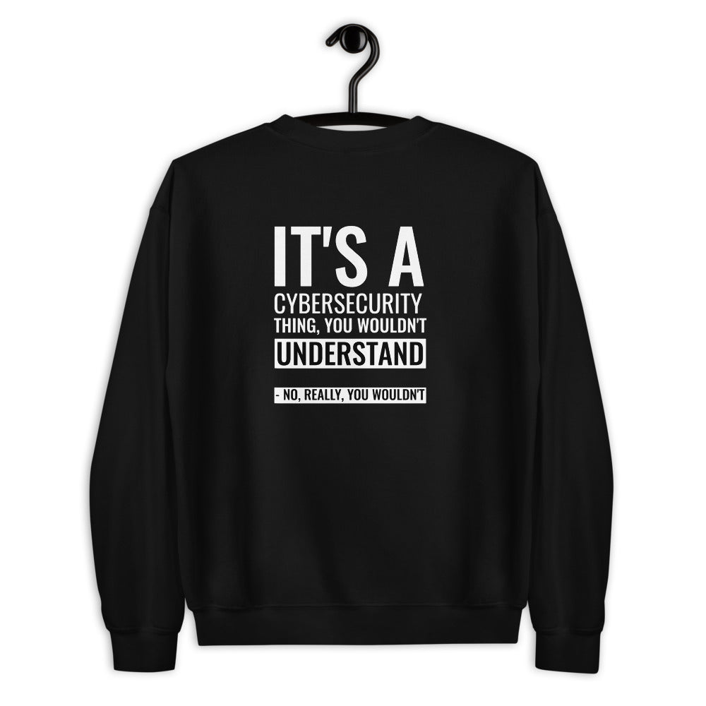 It's a Cybersecurity thing - Unisex Sweatshirt by DarkByteGear
