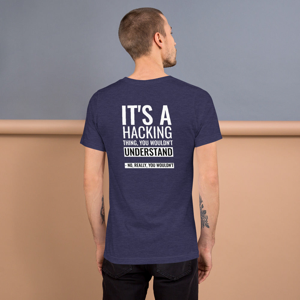 It's a hacking thing, you wouldn't understand - Short-Sleeve Unisex T-Shirt by DarkByteGear