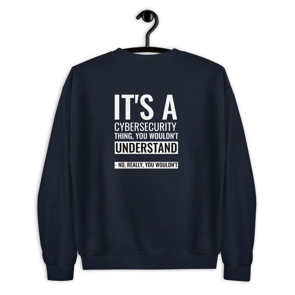 It's a Cybersecurity thing - Unisex Sweatshirt by DarkByteGear