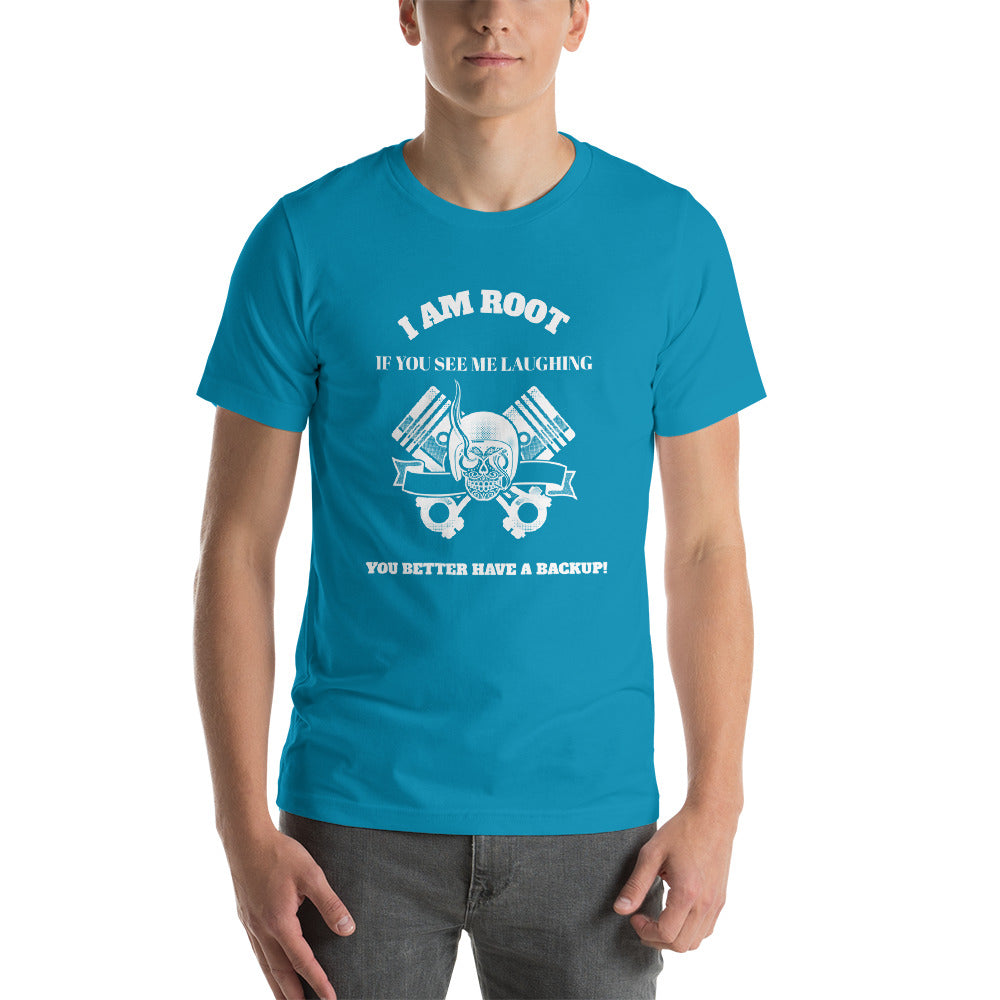I Am Root If You See Me Laughing You Better Have A Backup - Short-Sleeve Unisex T-Shirt (white text) by DarkByteGear