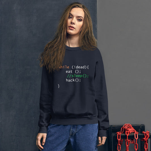 while (!dead){ eat();//sleep();hack();} - Unisex Sweatshirt by DarkByteGear
