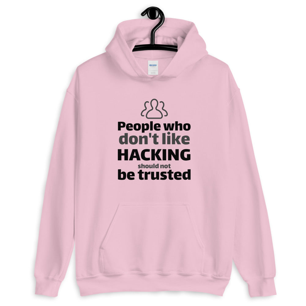 People who don't like HACKING should not be trusted - Unisex Hoodie (black text) by DarkByteGear