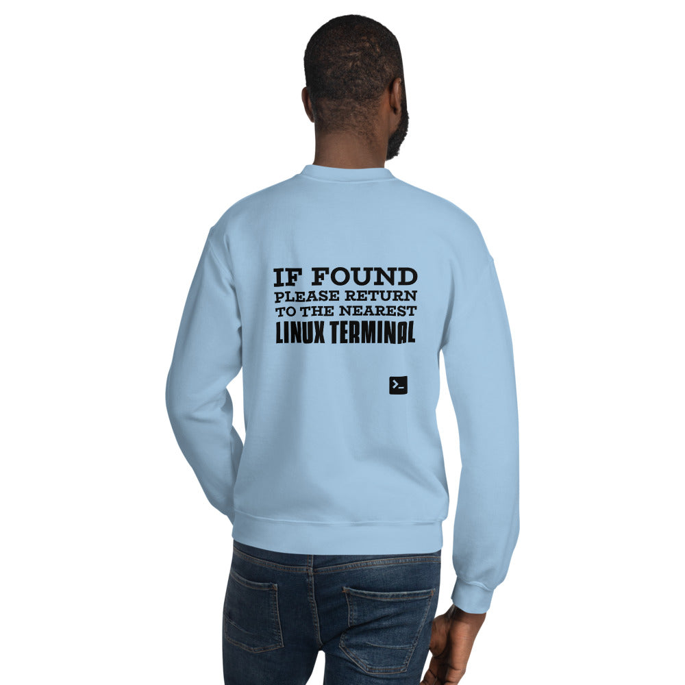 If found please return to the nearest linux terminal - Unisex Sweatshirt (black text) by DarkByteGear