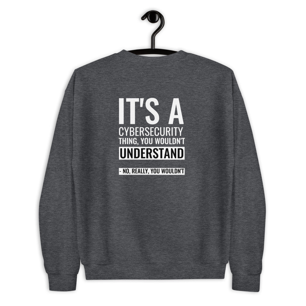 It's a Cybersecurity thing - Unisex Sweatshirt by DarkByteGear