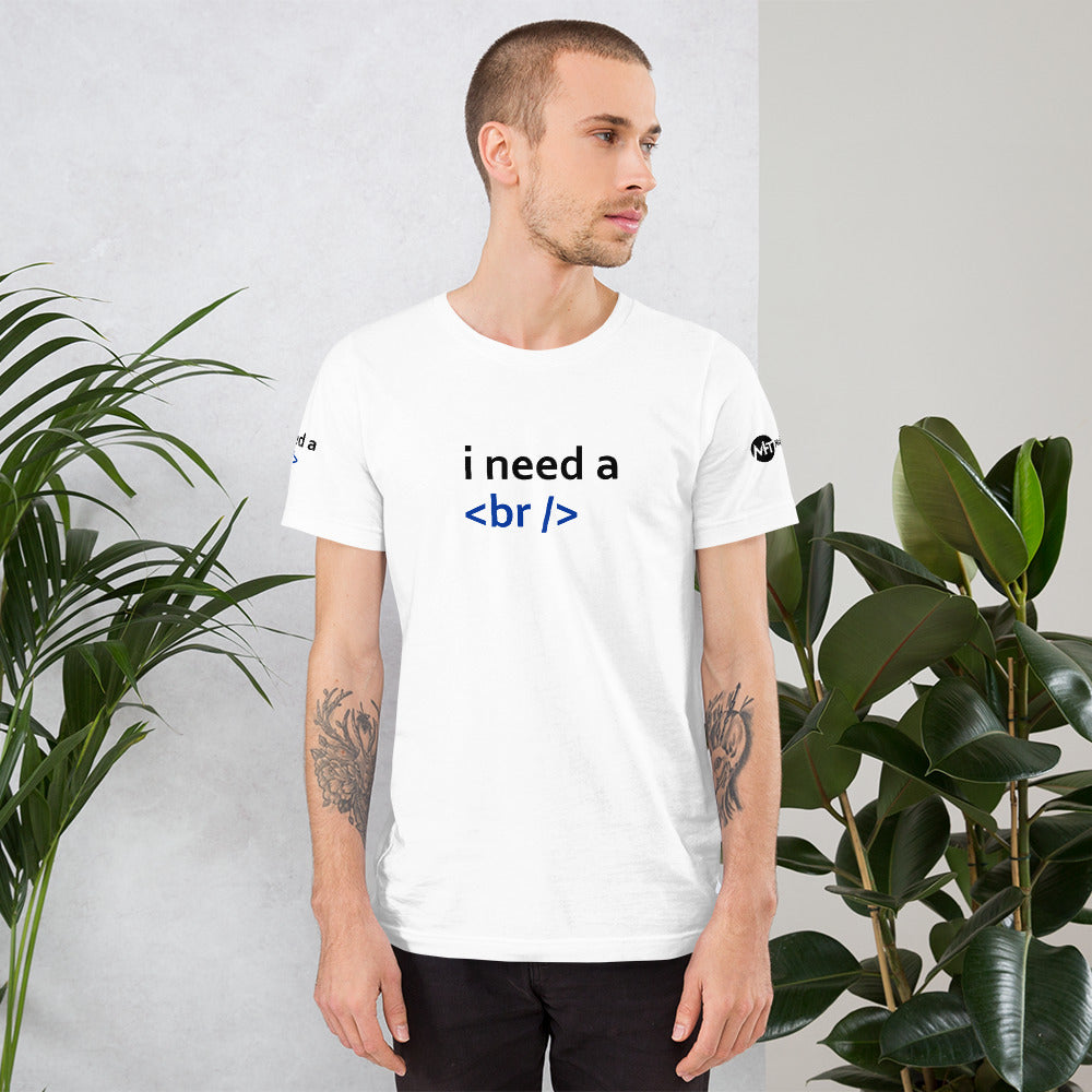 i need a break - Short-Sleeve Unisex T-Shirt by DarkByteGear