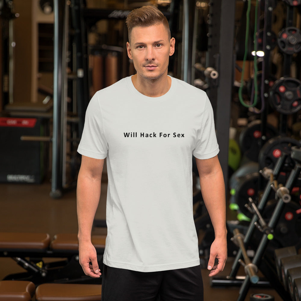 Will hack for sex - Short-Sleeve Unisex T-Shirt (black text) by DarkByteGear