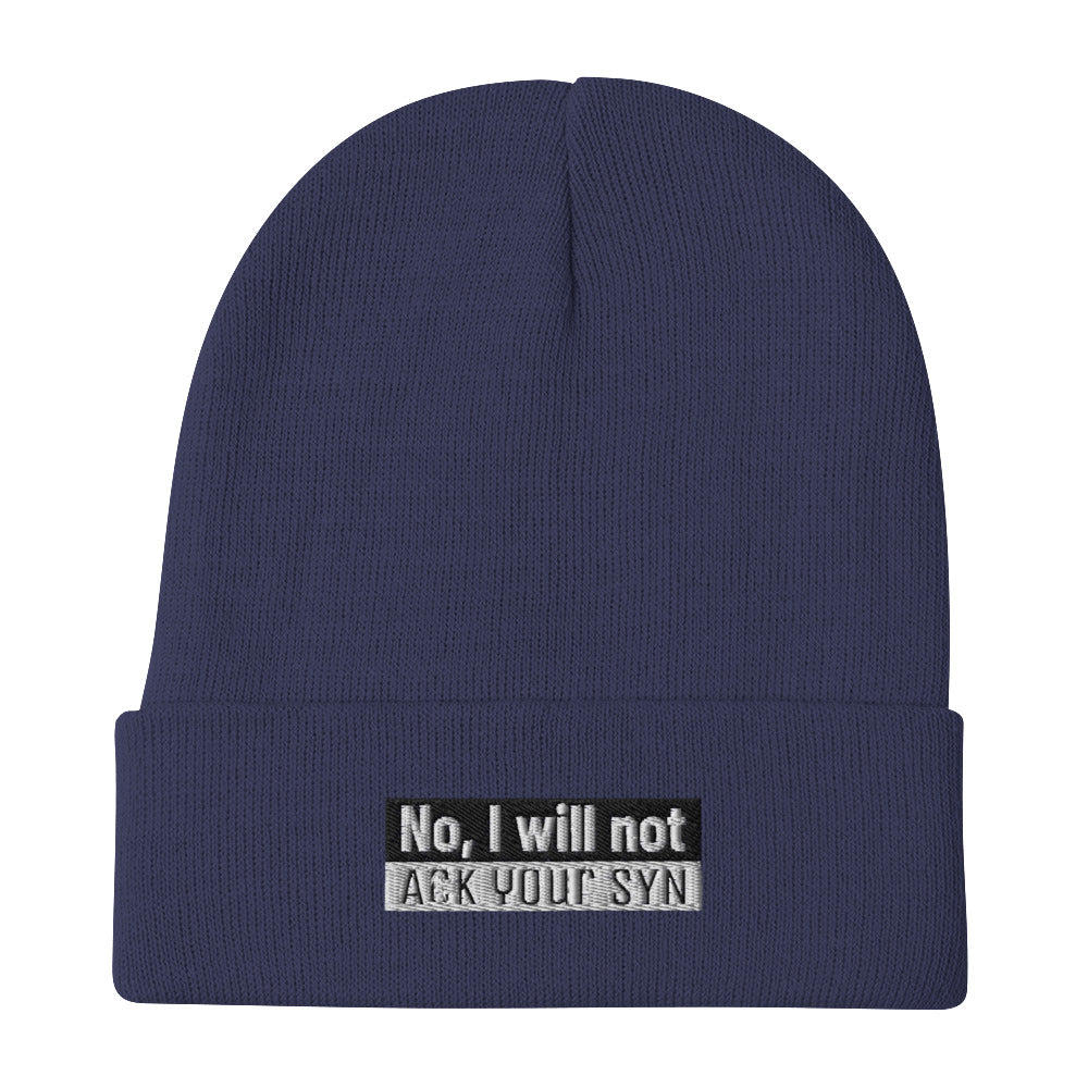 No, I Will Not Ack Your Syn - Embroidered Beanie by DarkByteGear