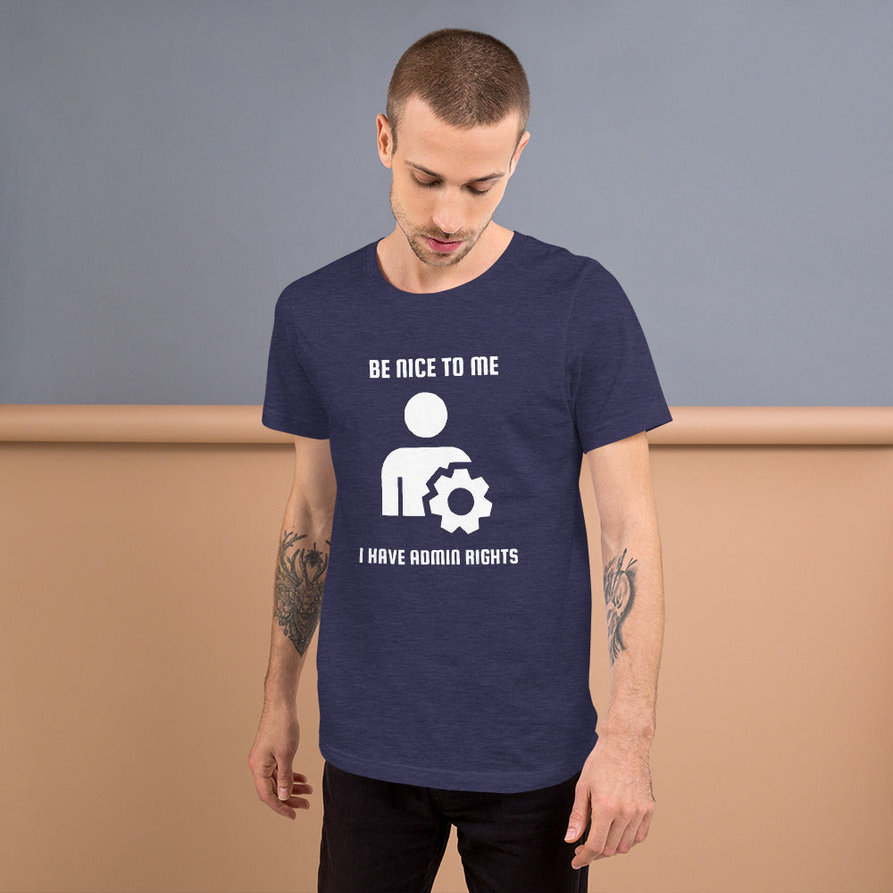 Be nice to me I have admin rights - Short-Sleeve Unisex T-Shirt (white text) by DarkByteGear