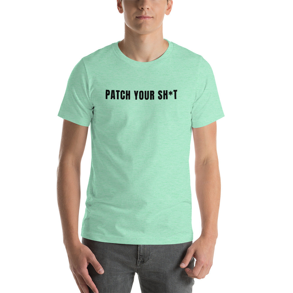 Patch your sh*t - Short-Sleeve Unisex T-Shirt (black text)) by DarkByteGear