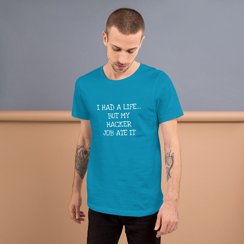 I HAD A LIFE... BUT MY HACKER JOB ATE IT - Short-Sleeve Unisex T-Shirt (white text) by DarkByteGear