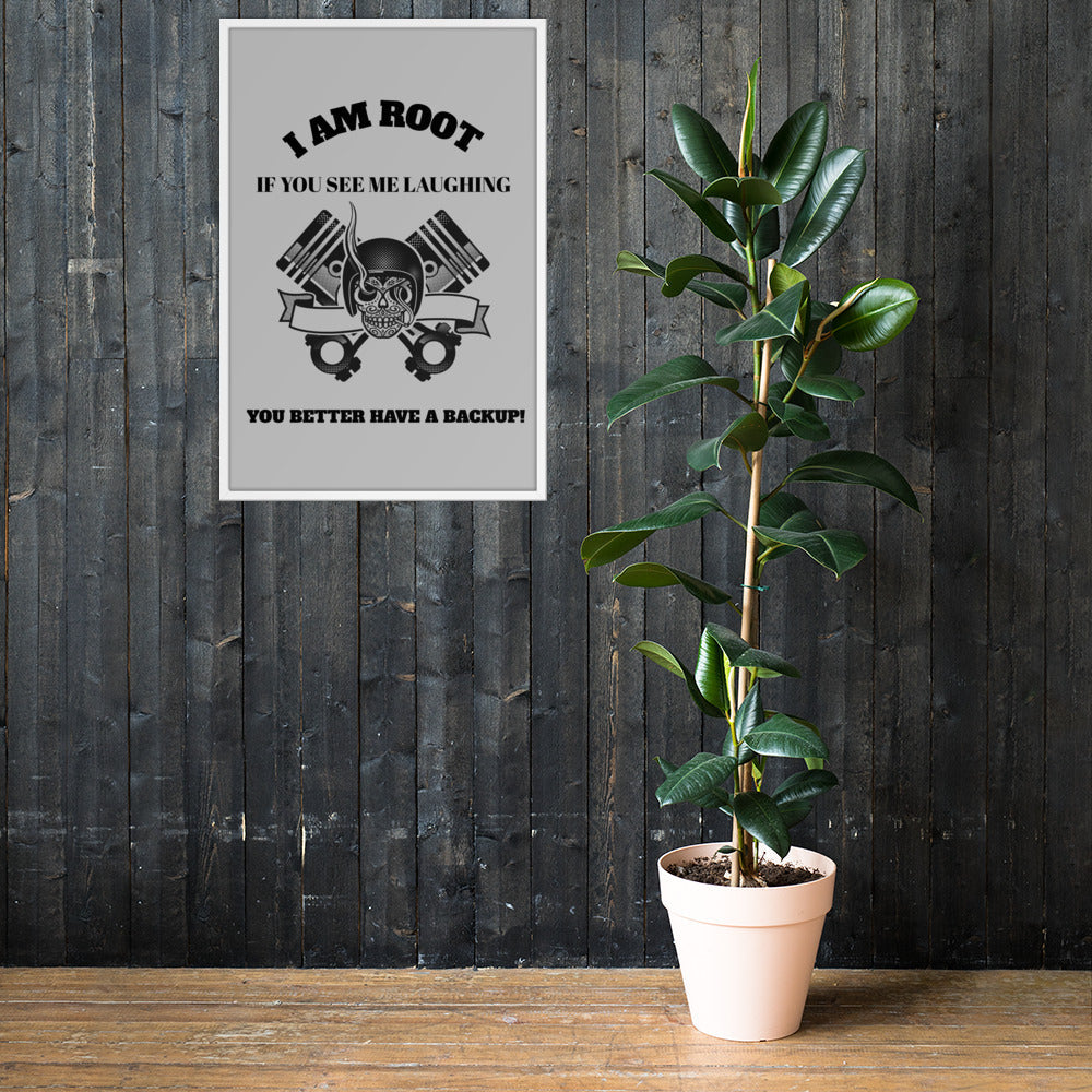 I Am Root If You See Me Laughing You Better Have A Backup Framed poster by DarkByteGear