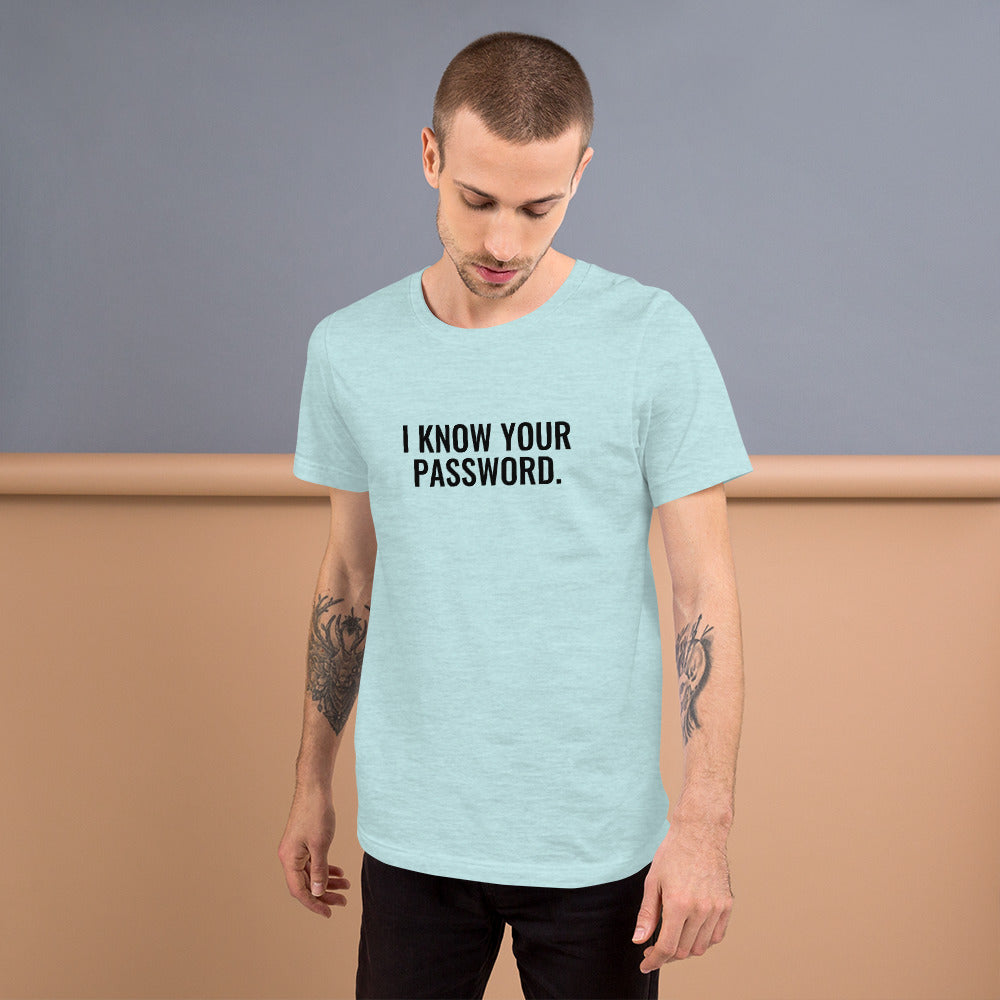 I know your password - Short-Sleeve Unisex T-Shirt (black text) by DarkByteGear