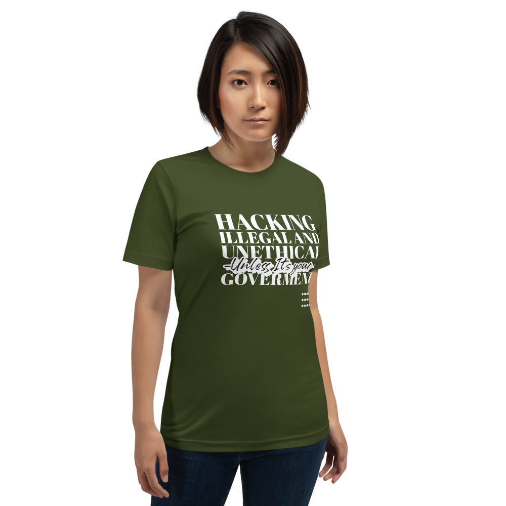 Hacking Illegal and Unethical Unless It's your government - Short-Sleeve Unisex T-Shirt (white text) by DarkByteGear