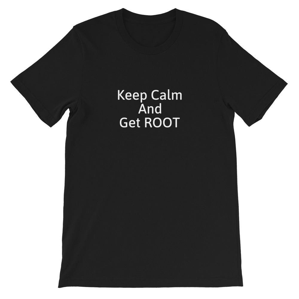 Keep Calm and Get ROOT - Short-Sleeve Unisex T-Shirt (white text) by DarkByteGear