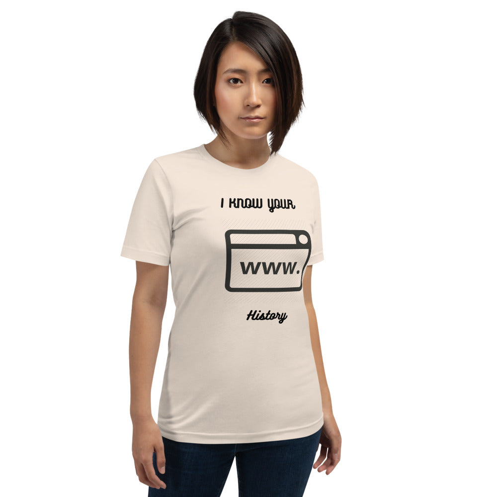 I know your browsing history - Short-Sleeve Unisex T-Shirt by DarkByteGear