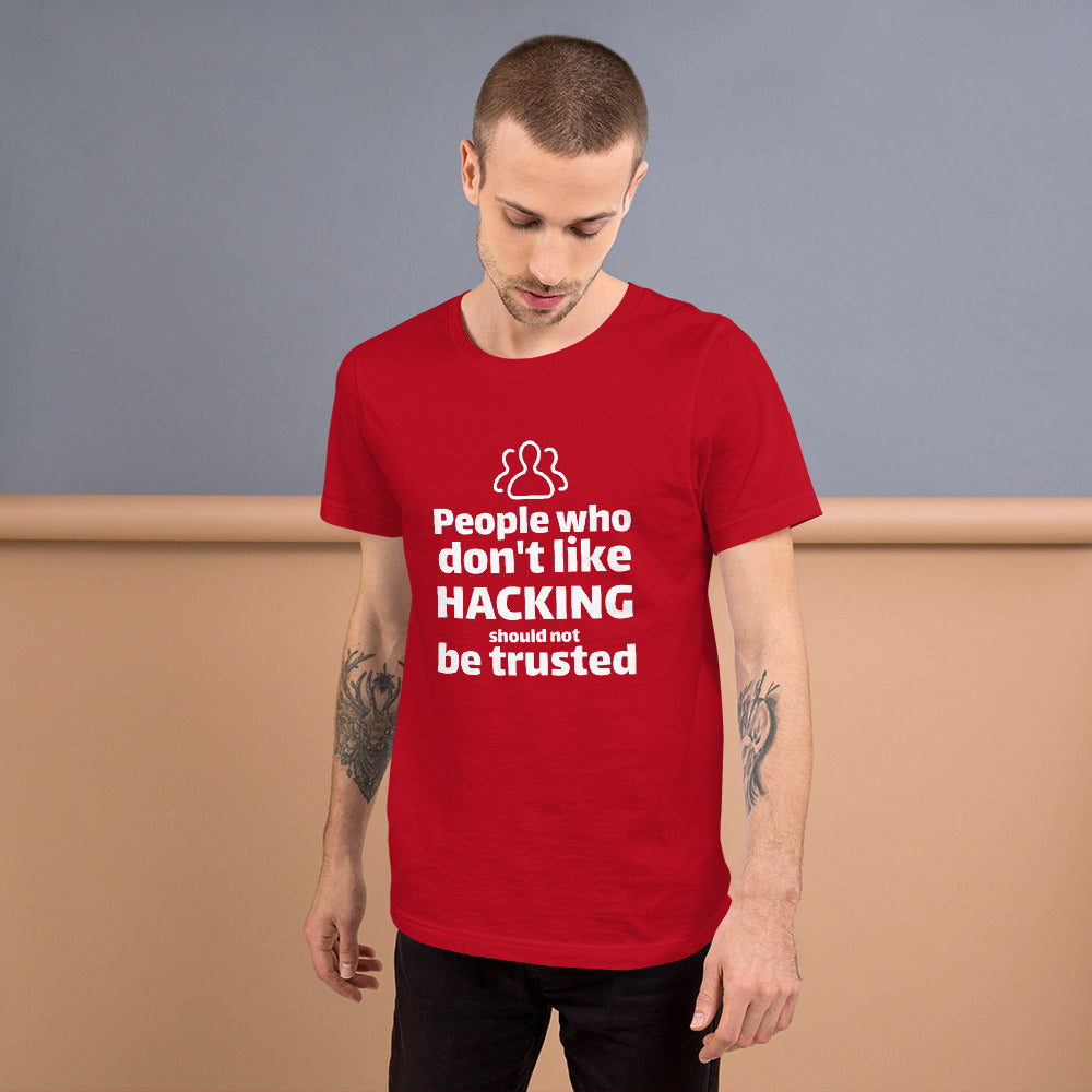 People who don't like HACKING should not be trusted - Short-Sleeve Unisex T-Shirt by DarkByteGear