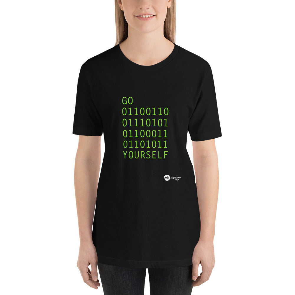GO 01100110 01110101 01100011 01101011 YOURSELF - Short-Sleeve Unisex T-Shirt by DarkByteGear
