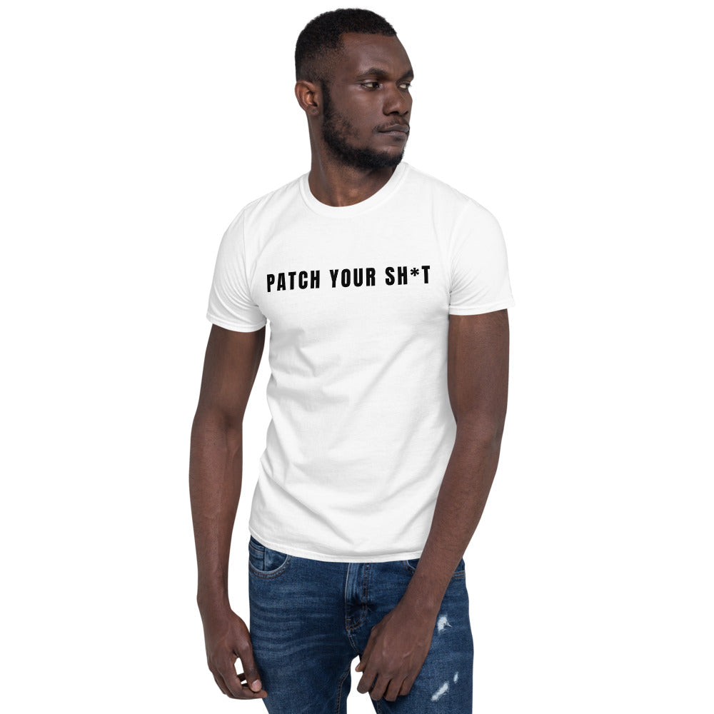 PATCH YOUR SH*T - Short-Sleeve Unisex T-Shirt ( black text) by DarkByteGear