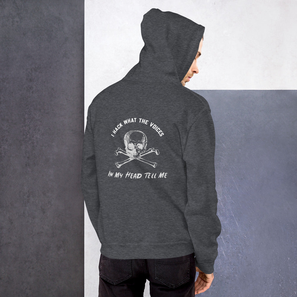 I Hack What The Voices In My Head Tell Me - Unisex Hoodie by DarkByteGear