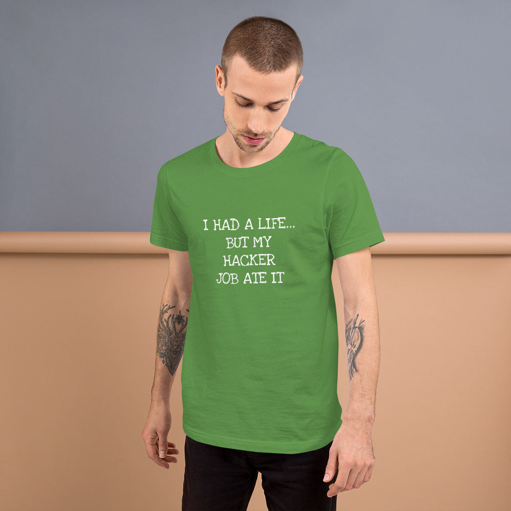 I HAD A LIFE... BUT MY HACKER JOB ATE IT - Short-Sleeve Unisex T-Shirt (white text) by DarkByteGear